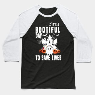 'It's a Bootiful Day to save Life' Nurse Halloween Baseball T-Shirt